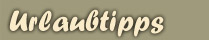 Urlaub & Reise Tipps